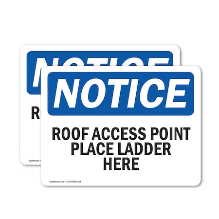 Signmission Roof Access Point Place Ladder Here OSHA Notice Sign, Vinyl Decal, 24in W x 18in L, 2PK OS-2PACK-NS-D-1824-L-18120